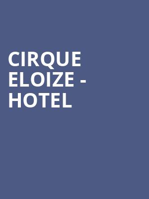 Cirque Eloize - Hotel at Peacock Theatre